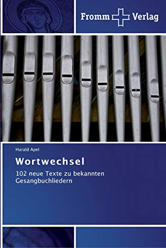 Wortwechsel: 102 neue Texte zu bekannten Gesangbuchliedern von Fromm Verlag