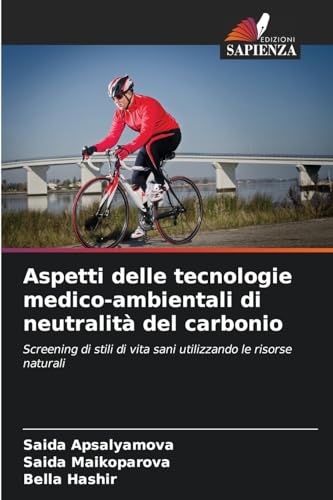 Aspetti delle tecnologie medico-ambientali di neutralità del carbonio: Screening di stili di vita sani utilizzando le risorse naturali von OmniScriptum