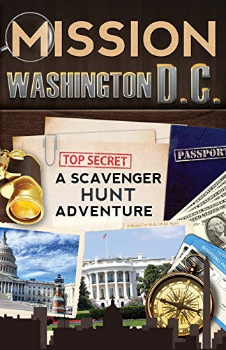 Mission Washington, D.C.: A Scavenger Hunt Adventure (For Kids): A Scavenger Hunt Adventure: (Travel Book For Kids)