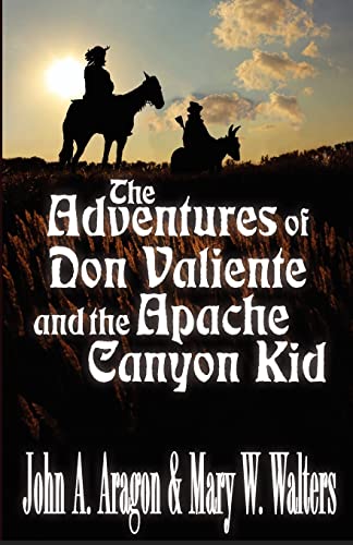 The Adventures of Don Valiente and the Apache Canyon Kid von CREATESPACE