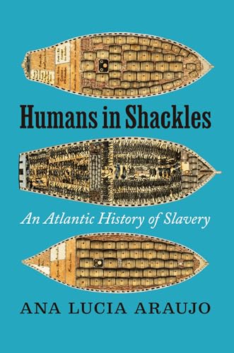 Humans in Shackles: An Atlantic History of Slavery