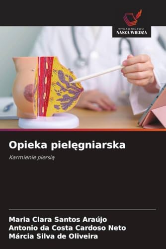 Opieka piel¿gniarska: Karmienie piersi¿ von Wydawnictwo Nasza Wiedza