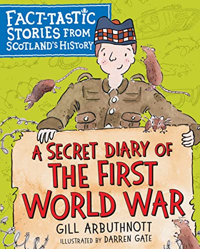A Secret Diary of the First World War: Fact-tastic Stories from Scotland's History (Fact-tastic Stories from Scotland's History, 1, Band 1)