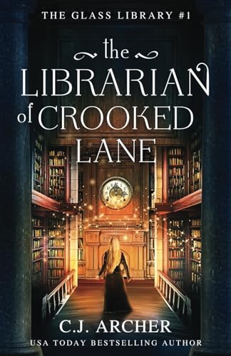 The Librarian of Crooked Lane (The Glass Library, Band 1) von C.J. Archer