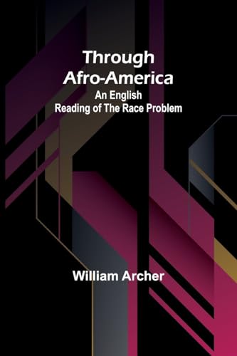 Through Afro-America: An English Reading of the Race Problem von Alpha Editions