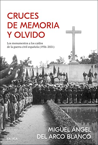 Cruces de memoria y olvido: Los monumentos a los caídos de la guerra civil española (1936-2021) (Contrastes) von Editorial Crítica