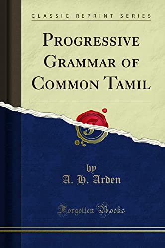 Progressive Grammar of Common Tamil (Classic Reprint) von Forgotten Books