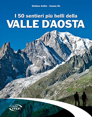 I 50 sentieri più belli della Valle d'Aosta (Gli itinerari più belli) von Iter Edizioni