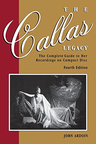 The Callas Legacy, Fourth Edition: The Complete Guide to Her Recordings on Compact Disc (Amadeus)