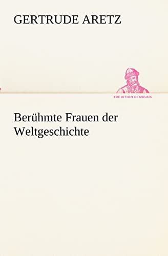 Berühmte Frauen der Weltgeschichte (TREDITION CLASSICS) von tredition