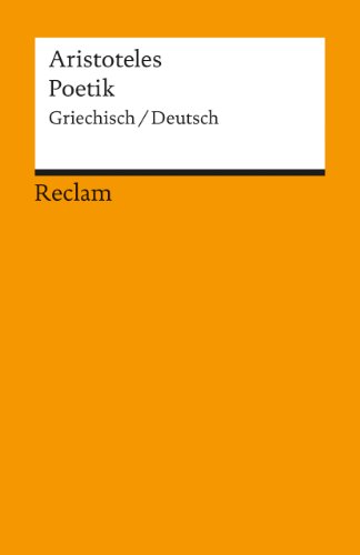 Poetik: Griechisch / Deutsch: Aristoteles – Originalversion mit deutscher Übersetzung – 7828