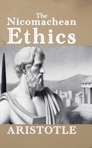 The Nicomachean Ethics: Can understanding ethics transform the way you live? von Independently published