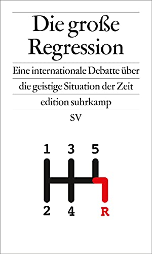Die große Regression: Eine internationale Debatte über die geistige Situation der Zeit (edition suhrkamp)