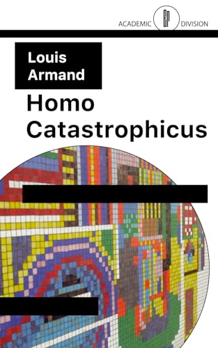 Homo Catastrophicus: The Revolt Against Civilisation von Erratum Press