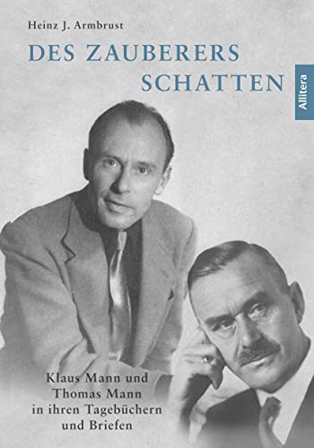 Des Zauberers Schatten: Klaus Mann und Thomas Mann in ihren Tagebüchern und Briefen von Buch&Media