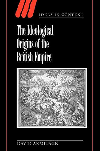 The Ideological Origins of the British Empire (Ideas in Context, 59) von Cambridge University Press