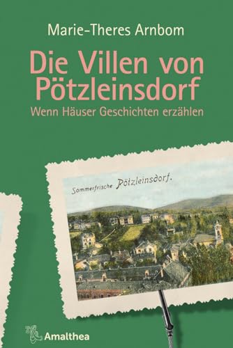 Die Villen von Pötzleinsdorf: Wenn Häuser Geschichten erzählen (Die Villen von ...: Wenn Häuser Geschichten erzählen) von Amalthea Verlag