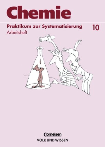Chemie - Praktikum zur Systematisierung: Arbeitsmaterial für die Sekundarstufe I: Arbeitsheft, 10. Klasse von Volk und Wissen Verlag