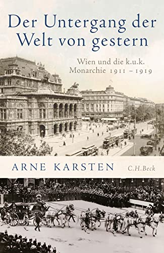 Der Untergang der Welt von gestern: Wien und die k.u.k. Monarchie 1911-1919 von Beck C. H.