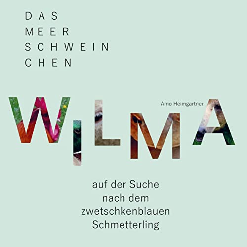 Das Meerschweinchen Wilma auf der Suche nach dem zwetschkenblauen Schmetterling von Bookmundo