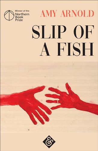 Slip of a Fish: Winner of the Northern Book Prize 2018 von And Other Stories