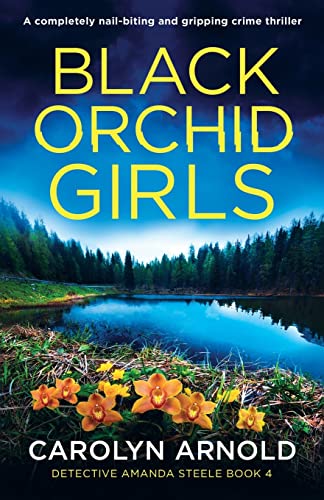 Black Orchid Girls: A completely nail-biting and gripping crime thriller (Detective Amanda Steele, Band 4) von Bookouture
