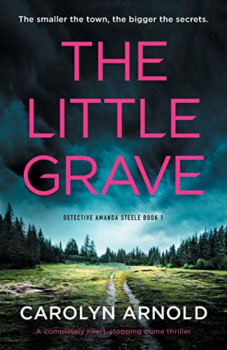 The Little Grave: A completely heart-stopping crime thriller (Detective Amanda Steele, Band 1)