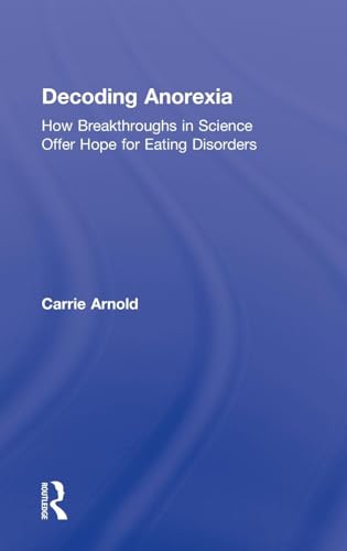 Decoding Anorexia: How Breakthroughs in Science Offer Hope for Eating Disorders von Routledge