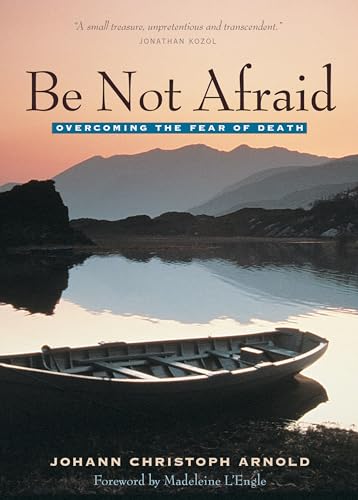 Be Not Afraid: Overcoming the Fear of Death