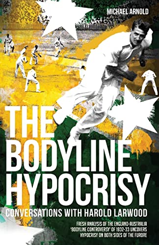 Bodyline Hypocrisy: Conversations with Harold Larwood