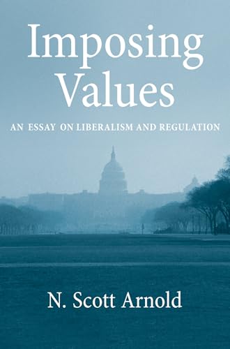 Imposing Values : Liberalism and Regulation: Liberalism and Regulation (Oxford Political Philosophy) von Oxford University Press, USA