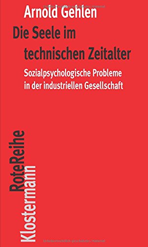 Die Seele im technischen Zeitalter: Sozialpsychologische Probleme in der industriellen Gesellschaft (Klostermann RoteReihe)