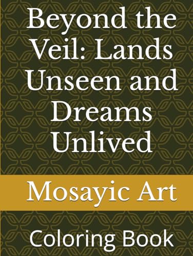 Beyond the Veil: Lands Unseen and Dreams Unlived: Coloring Book von Independently published