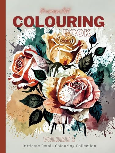 Intricate Petals Colouring Book: A Colouring Journey for Adults - Volume 1: Explore Sophisticated Floral Designs for Mindfulness and Deep Relaxation (Intricate Petals Colouring Collection, Band 1)