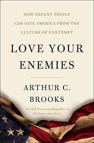 Love Your Enemies: How Decent People Can Save America from the Culture of Contempt von Broadside Books