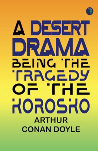 A Desert Drama: Being The Tragedy Of The "Korosko" von Zinc Read