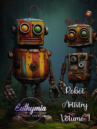 Robot Artistry: Volume 1 von Independently published
