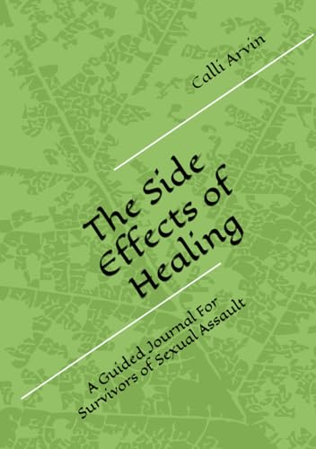 The Side Effects of Healing: A Guided Journal For Survivors of Sexual Assault von Independent Publisher