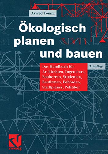 Ökologisch Planen und Bauen: Das Handbuch für Architekten, Ingenieure, Bauherren, Studenten, Baufirmen, Behörden, Stadtplaner, Politiker (German Edition) von Springer