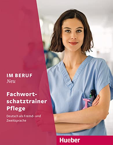 Im Beruf NEU: Deutsch als Fremd- und Zweitsprache / Fachwortschatztrainer Pflege