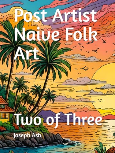 Post Artist Naive Folk Art: Two of Three von Independently published