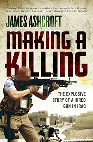 Making A Killing: The Explosive Story of a Hired Gun in Iraq