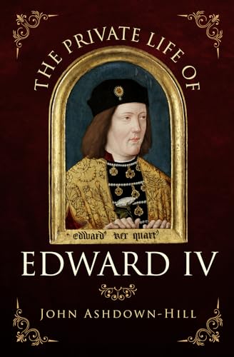 The Private Life of Edward IV