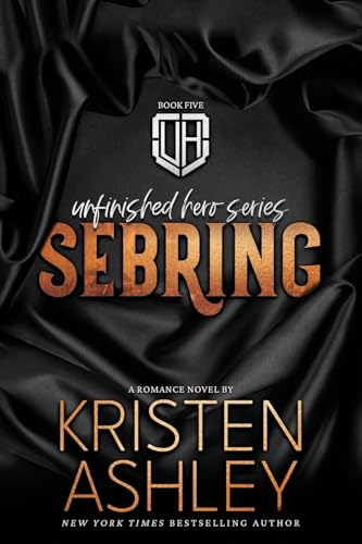 Sebring (Unfinished Hero, Band 5) von Kristen Ashley Rock Chick LLC