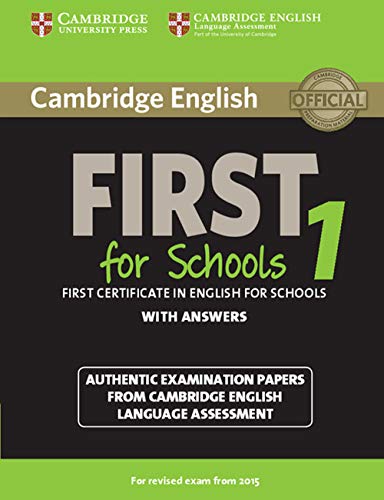 Cambridge English FIRST for School 1: First certificate in English for School with ANSWER: Authentic Examination Papers from Cambridge English Language Assessment (Fce Practice Tests)