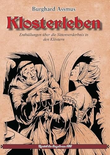 Klosterleben: Enthüllungen über die Sittenverderbnis in den Klöstern (Reprint-Kritik) von Oldtimertools Verlag