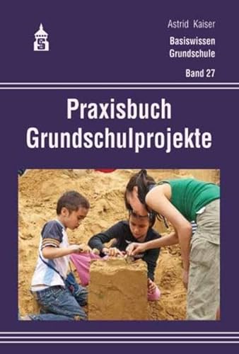 Praxisbuch Grundschulprojekte (Basiswissen Grundschule)