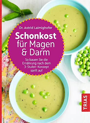 Schonkost für Magen und Darm: So bauen Sie die Ernährung nach dem 3-Stufen-Konzept sanft auf