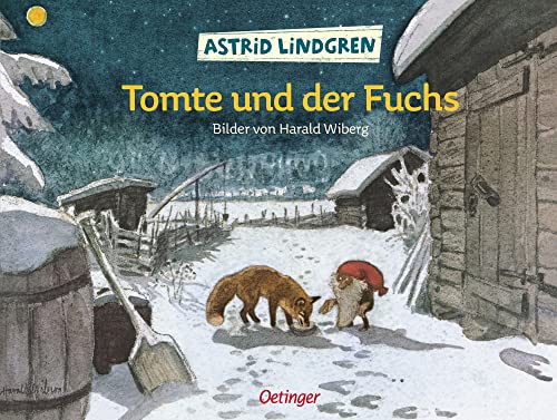 Tomte und der Fuchs: Astrid Lindgren Kinderbuch-Klassiker. Oetinger Weihnachten-Bilderbuch ab 4 mit Bildern von Harald Wiberg (Tomte Tummetott) von Oetinger