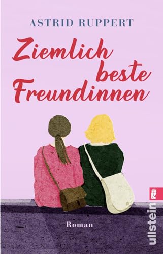 Ziemlich beste Freundinnen: Roman | Enemies to friends: Ein Wohlfühlroman, der mitten ins Herz trifft von ULLSTEIN TASCHENBUCH